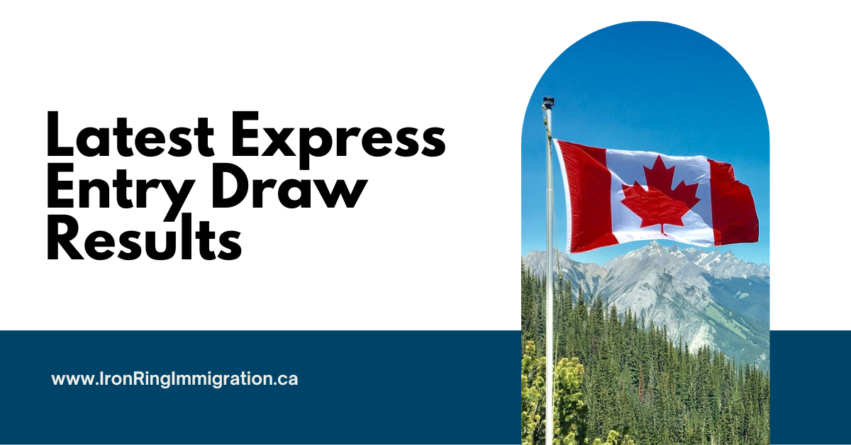 Latest Express Entry Draw Results #242 - Iron Ring Immigration Canada